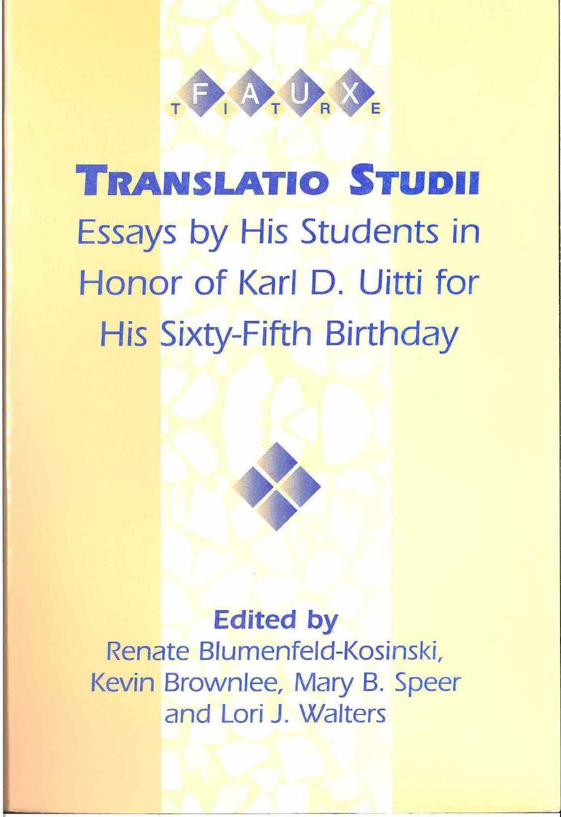 Translatio Studii: Essays by His Students in Honor of Karl D. Uitti on His Sixty-fifth Birthday